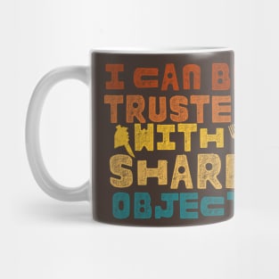 I Can Be Trusted With Sharp Objects Mug